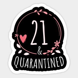 21st birthday Quarantine gift -  21 and Quarantined Sticker